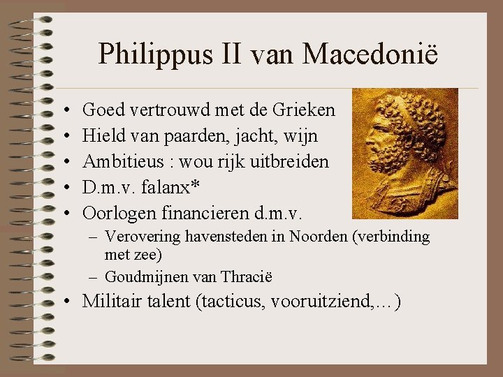 Philippus II van Macedonië • • • Goed vertrouwd met de Grieken Hield van Philippus II van Macedonië • • • Goed vertrouwd met de Grieken Hield van