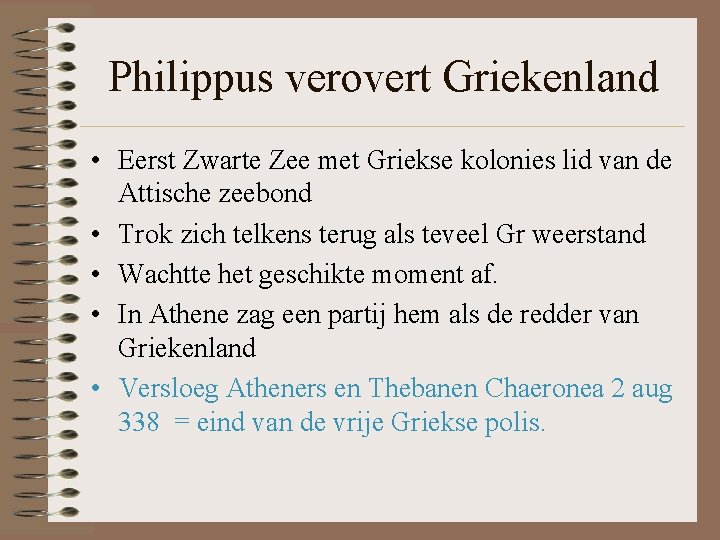 Philippus verovert Griekenland • Eerst Zwarte Zee met Griekse kolonies lid van de Attische Philippus verovert Griekenland • Eerst Zwarte Zee met Griekse kolonies lid van de Attische