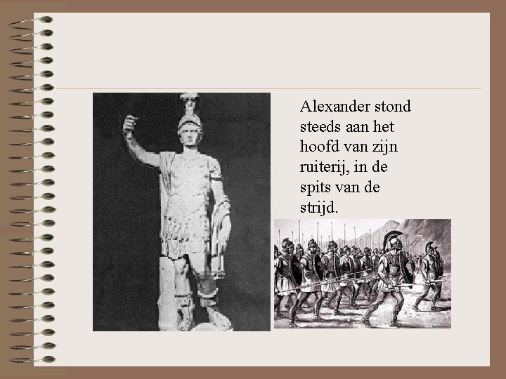 Alexander stond steeds aan het hoofd van zijn ruiterij, in de spits van de Alexander stond steeds aan het hoofd van zijn ruiterij, in de spits van de