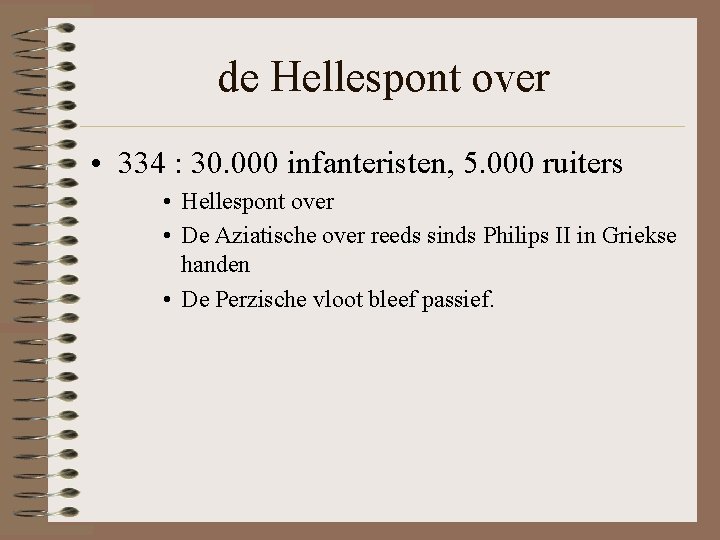 de Hellespont over • 334 : 30. 000 infanteristen, 5. 000 ruiters • Hellespont de Hellespont over • 334 : 30. 000 infanteristen, 5. 000 ruiters • Hellespont