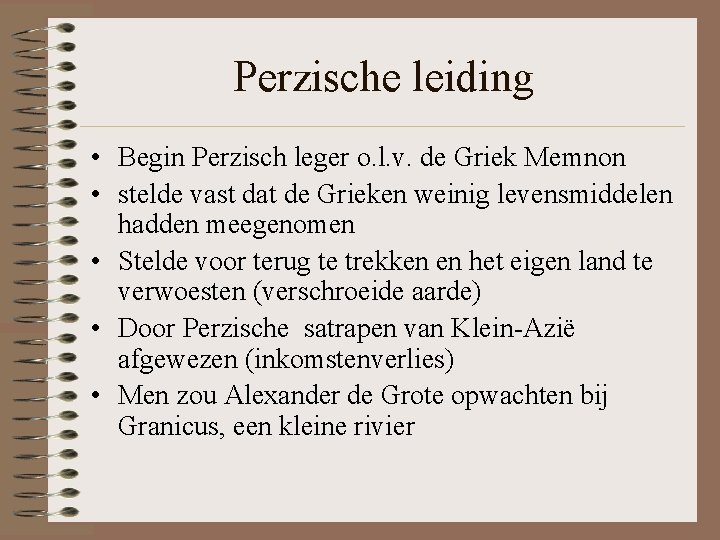 Perzische leiding • Begin Perzisch leger o. l. v. de Griek Memnon • stelde Perzische leiding • Begin Perzisch leger o. l. v. de Griek Memnon • stelde