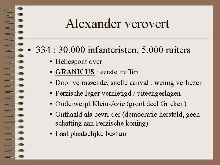 Alexander verovert • 334 : 30. 000 infanteristen, 5. 000 ruiters • • • Alexander verovert • 334 : 30. 000 infanteristen, 5. 000 ruiters • • •