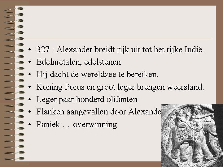 • • 327 : Alexander breidt rijk uit tot het rijke Indië. Edelmetalen, • • 327 : Alexander breidt rijk uit tot het rijke Indië. Edelmetalen,