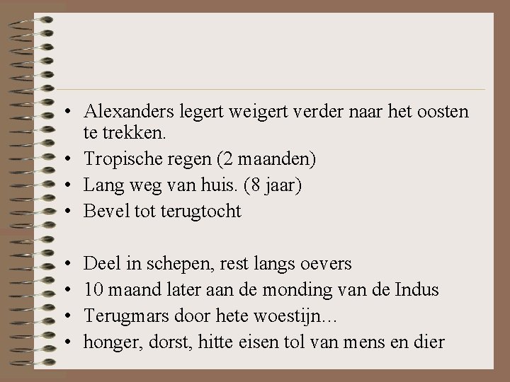 • Alexanders legert weigert verder naar het oosten te trekken. • Tropische regen • Alexanders legert weigert verder naar het oosten te trekken. • Tropische regen
