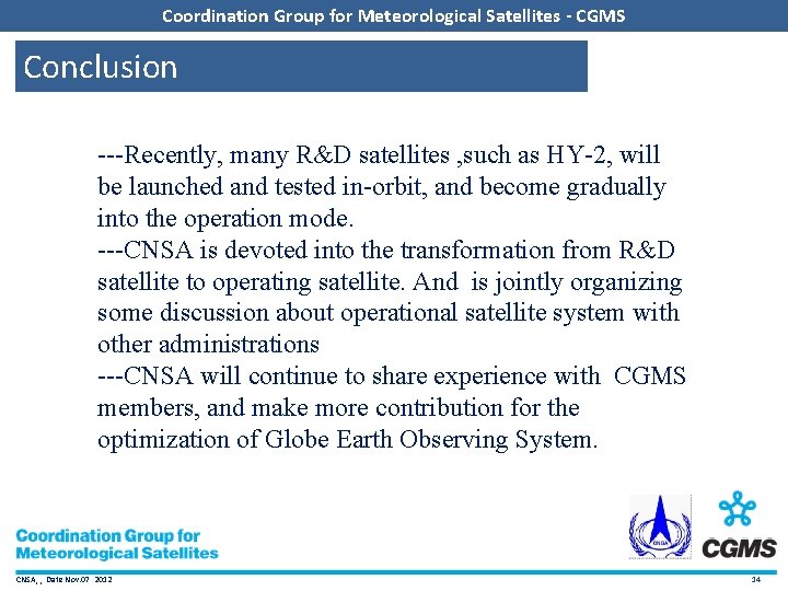 Coordination Group for Meteorological Satellites - CGMS Conclusion ---Recently, many R&D satellites , such