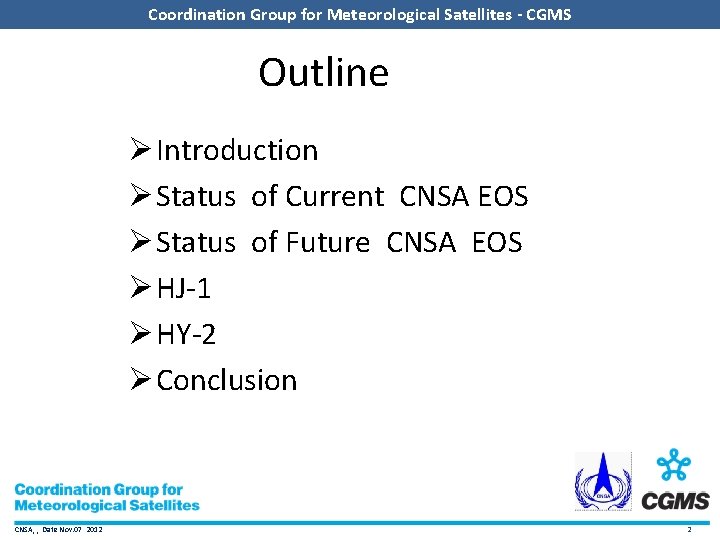 Coordination Group for Meteorological Satellites - CGMS Outline Ø Introduction Ø Status of Current