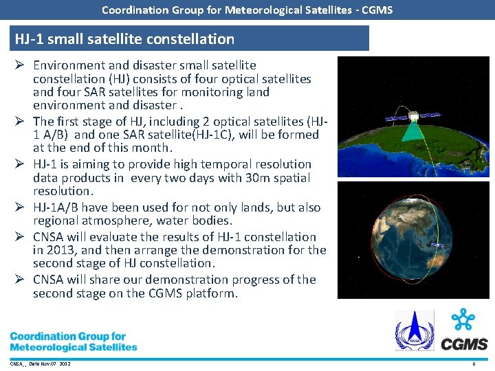 Coordination Group for Meteorological Satellites - CGMS HJ-1 small satellite constellation Ø Environment and