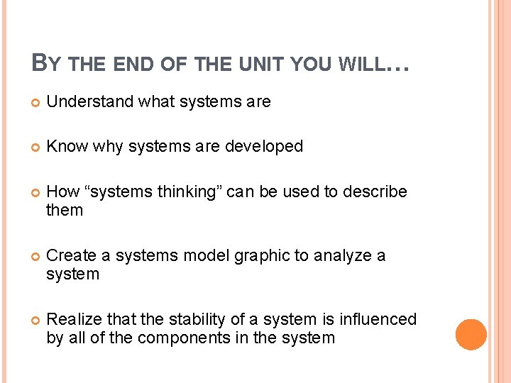 BY THE END OF THE UNIT YOU WILL… Understand what systems are Know why