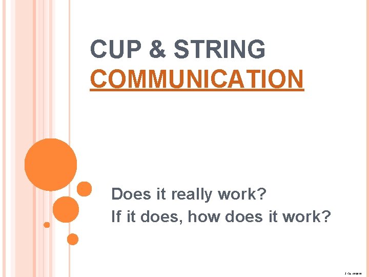 CUP & STRING COMMUNICATION Does it really work? If it does, how does it