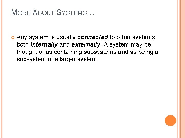 MORE ABOUT SYSTEMS… Any system is usually connected to other systems, both internally and