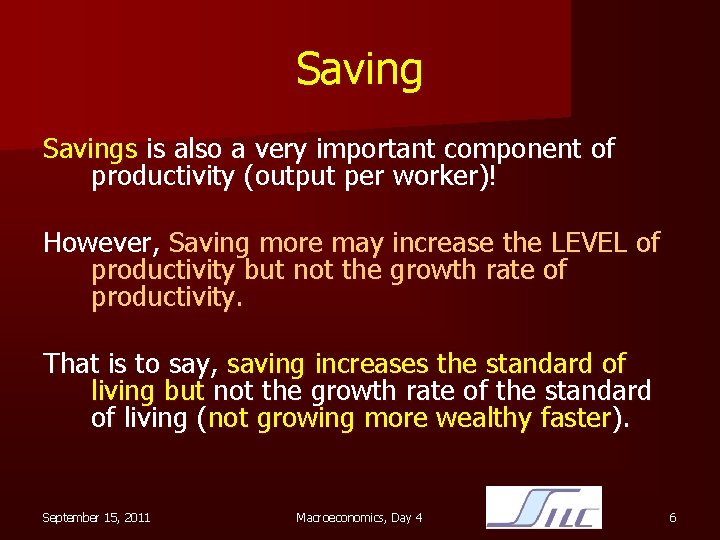 Savings is also a very important component of productivity (output per worker)! However, Saving