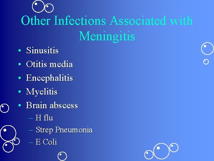 Other Infections Associated with Meningitis • • • Sinusitis Otitis media Encephalitis Myelitis Brain