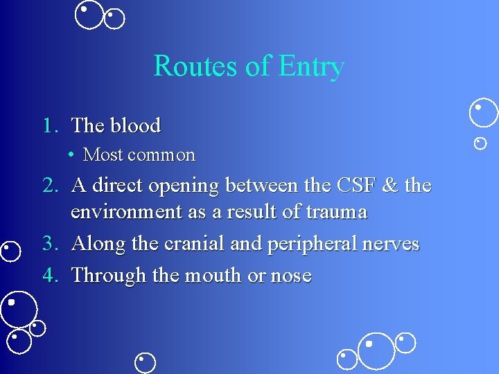 Routes of Entry 1. The blood • Most common 2. A direct opening between