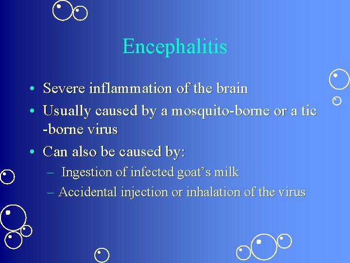 Encephalitis • Severe inflammation of the brain • Usually caused by a mosquito-borne or