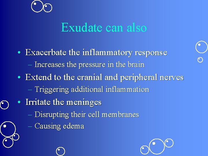 Exudate can also • Exacerbate the inflammatory response – Increases the pressure in the