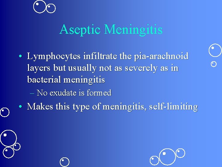 Aseptic Meningitis • Lymphocytes infiltrate the pia-arachnoid layers but usually not as severely as