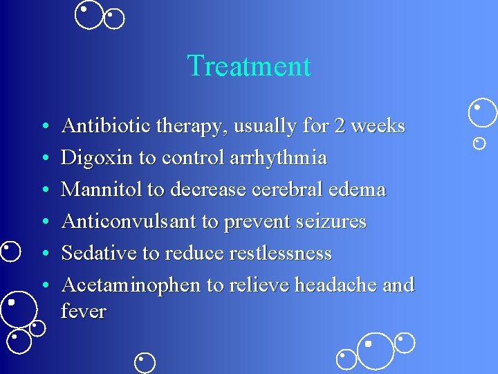 Treatment • • • Antibiotic therapy, usually for 2 weeks Digoxin to control arrhythmia