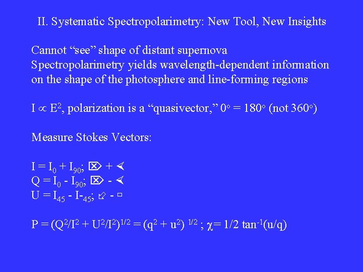 II. Systematic Spectropolarimetry: New Tool, New Insights Cannot “see” shape of distant supernova Spectropolarimetry