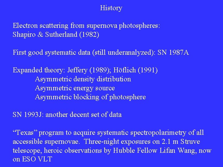 History Electron scattering from supernova photospheres: Shapiro & Sutherland (1982) First good systematic data