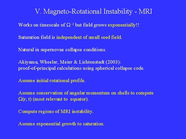 V. Magneto-Rotational Instability - MRI Works on timescale of -1 but field grows exponentially!!