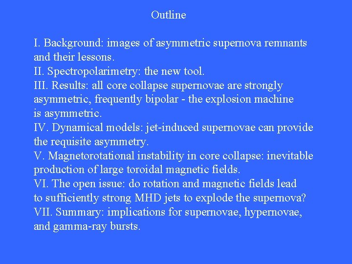 Outline I. Background: images of asymmetric supernova remnants and their lessons. II. Spectropolarimetry: the