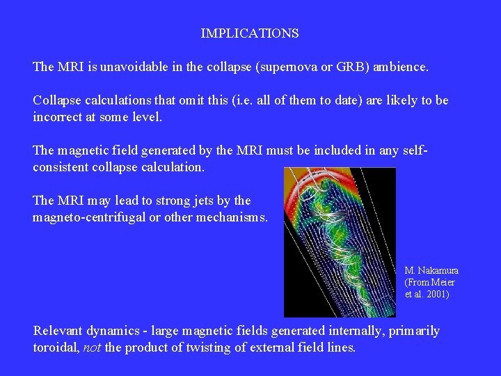 IMPLICATIONS The MRI is unavoidable in the collapse (supernova or GRB) ambience. Collapse calculations