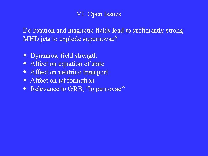 VI. Open Issues Do rotation and magnetic fields lead to sufficiently strong MHD jets