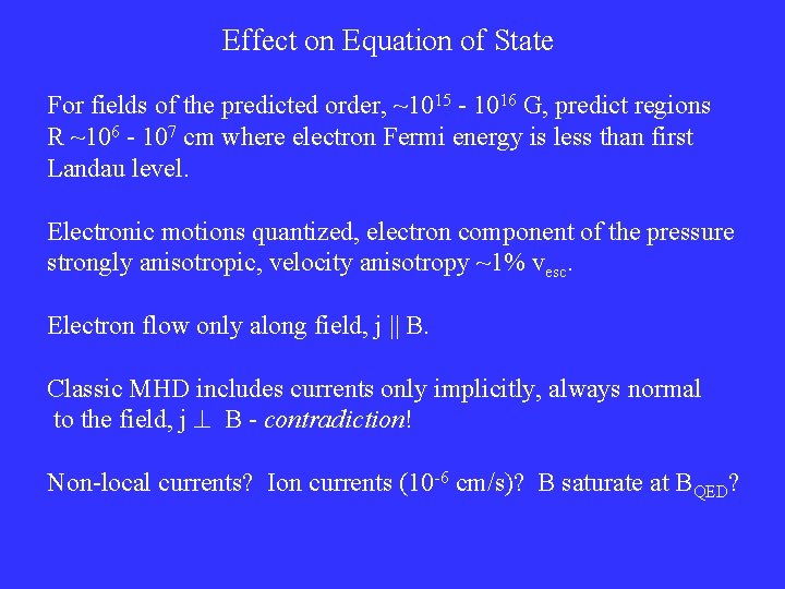 Effect on Equation of State For fields of the predicted order, ~1015 - 1016