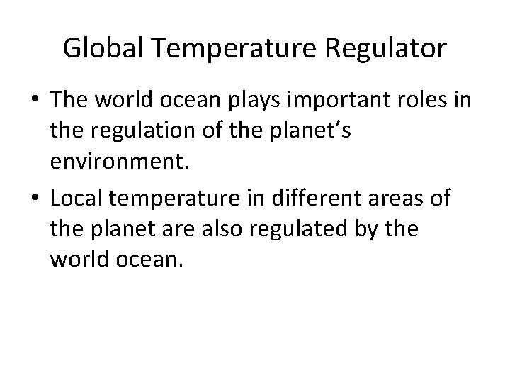 Global Temperature Regulator • The world ocean plays important roles in the regulation of