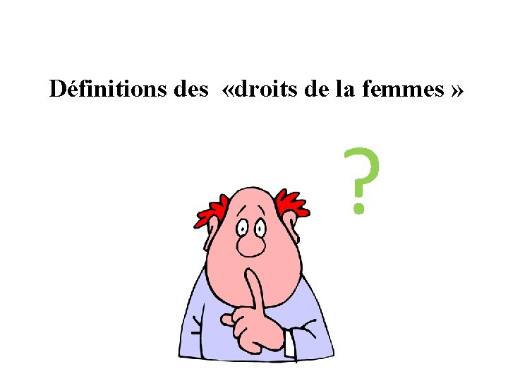 Définitions des «droits de la femmes » ? 