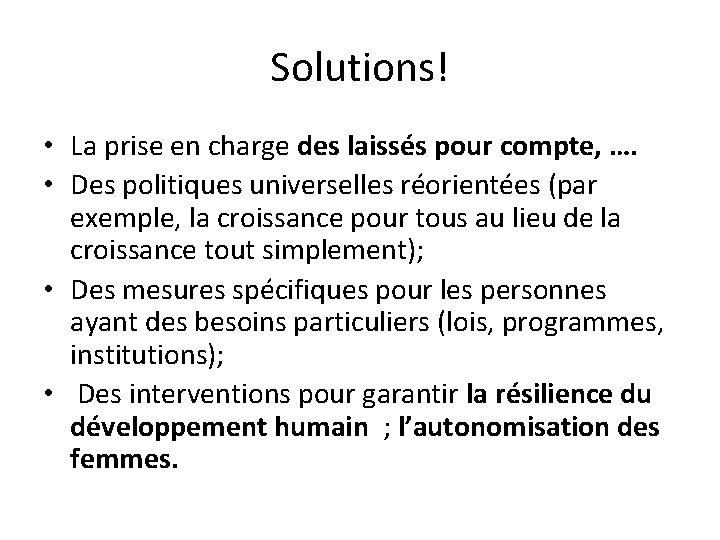 Solutions! • La prise en charge des laissés pour compte, …. • Des politiques