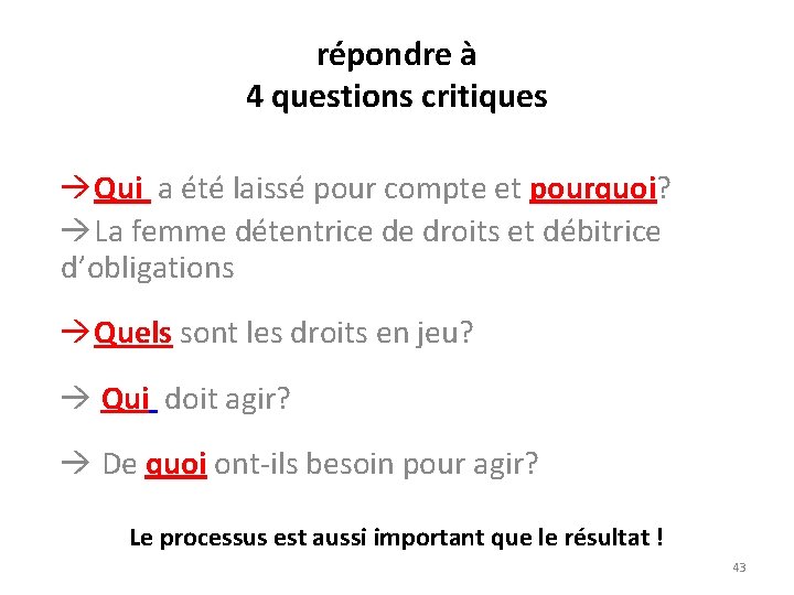 répondre à 4 questions critiques Qui a été laissé pour compte et pourquoi? La