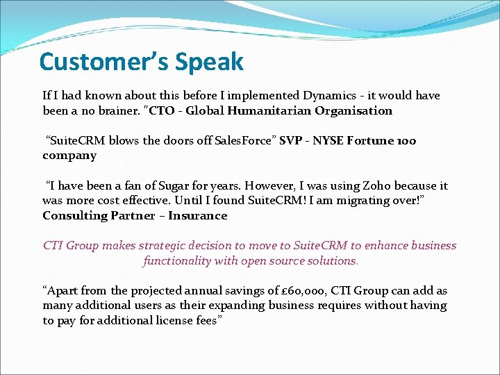 Customer’s Speak If I had known about this before I implemented Dynamics - it Customer’s Speak If I had known about this before I implemented Dynamics - it