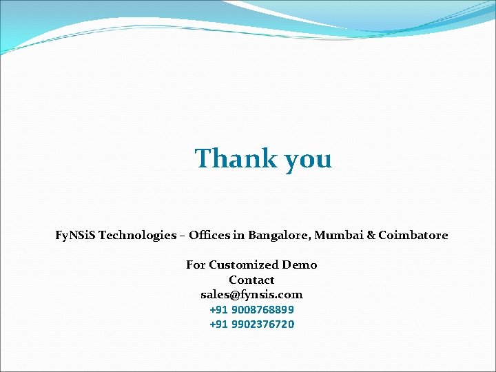 Thank you Fy. NSi. S Technologies – Offices in Bangalore, Mumbai & Coimbatore For Thank you Fy. NSi. S Technologies – Offices in Bangalore, Mumbai & Coimbatore For