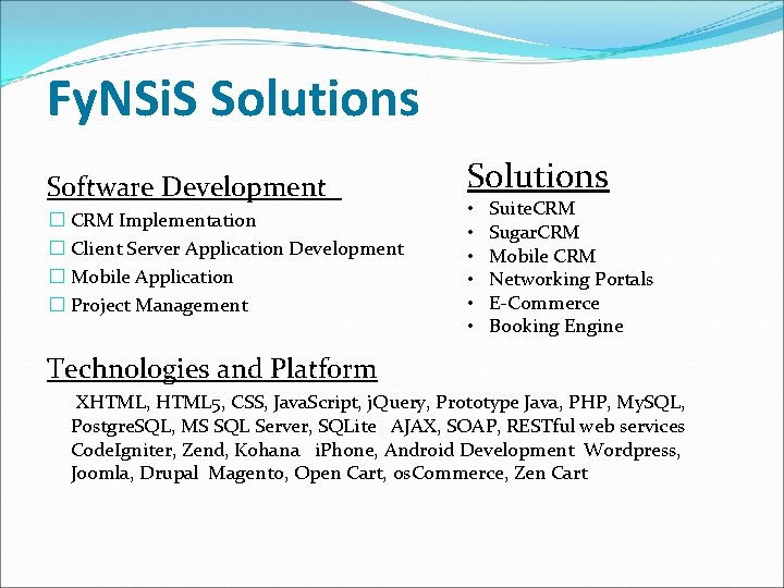 Fy. NSi. S Solutions Software Development � CRM Implementation � Client Server Application Development Fy. NSi. S Solutions Software Development � CRM Implementation � Client Server Application Development