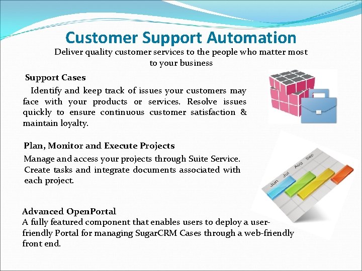 Customer Support Automation Deliver quality customer services to the people who matter most to Customer Support Automation Deliver quality customer services to the people who matter most to