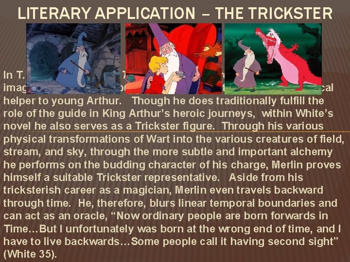 LITERARY APPLICATION – THE TRICKSTER In T. H. White’s classic The Once and Future