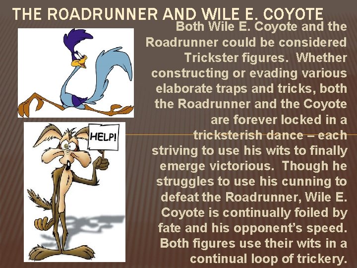 THE ROADRUNNER AND WILE E. COYOTE Both Wile E. Coyote and the Roadrunner could