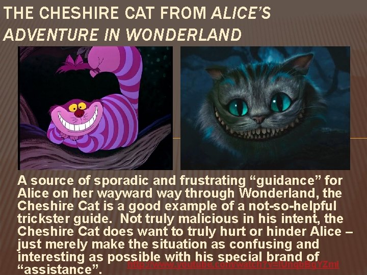 THE CHESHIRE CAT FROM ALICE’S ADVENTURE IN WONDERLAND A source of sporadic and frustrating