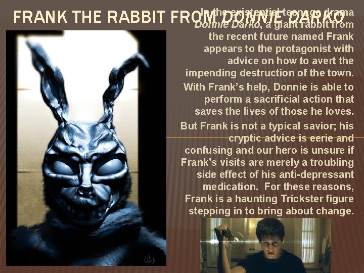 FRANK THE RABBIT FROM DONNIE DARKO In the existential teenage drama Donnie Darko, a