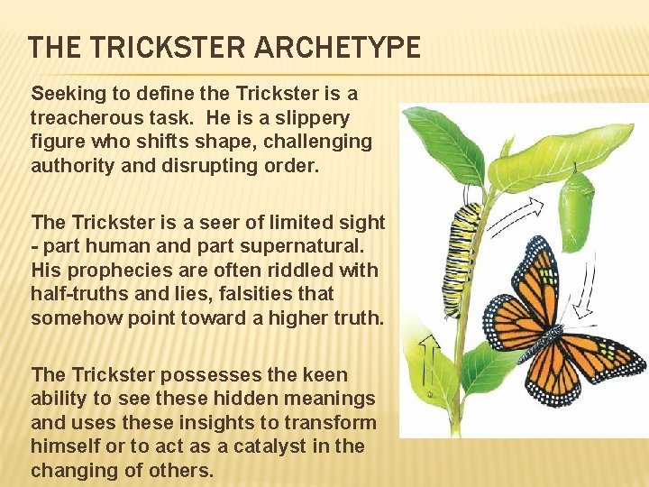 THE TRICKSTER ARCHETYPE Seeking to define the Trickster is a treacherous task. He is