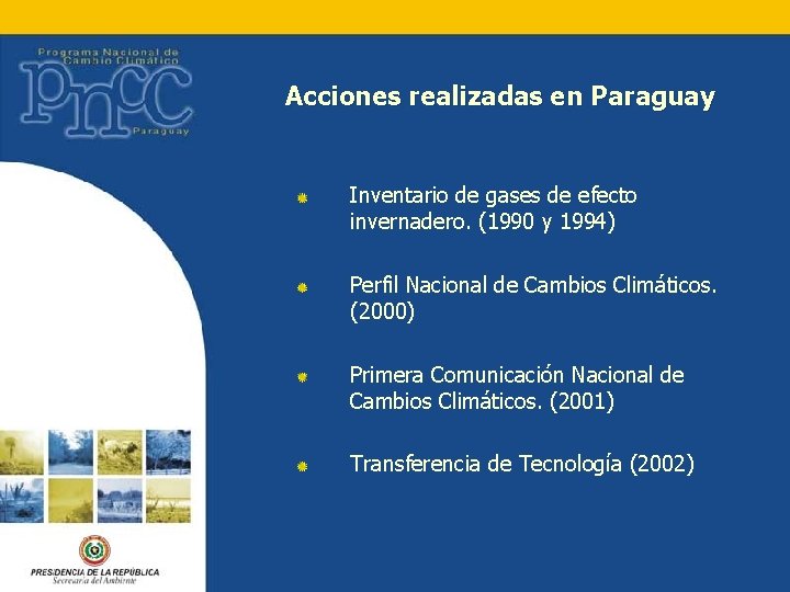 Acciones realizadas en Paraguay Inventario de gases de efecto invernadero. (1990 y 1994) Perfil