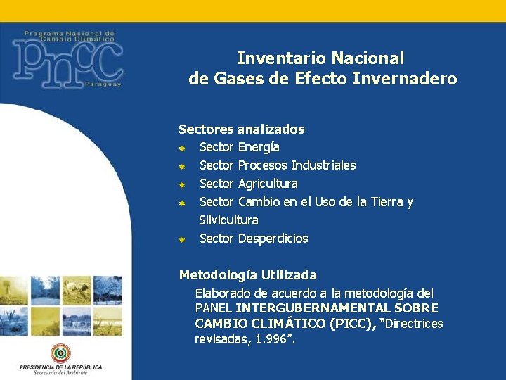 Inventario Nacional de Gases de Efecto Invernadero Sectores analizados Sector Energía Sector Procesos Industriales