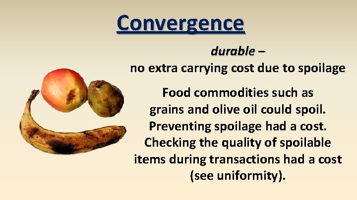 Convergence durable – no extra carrying cost due to spoilage Food commodities such as