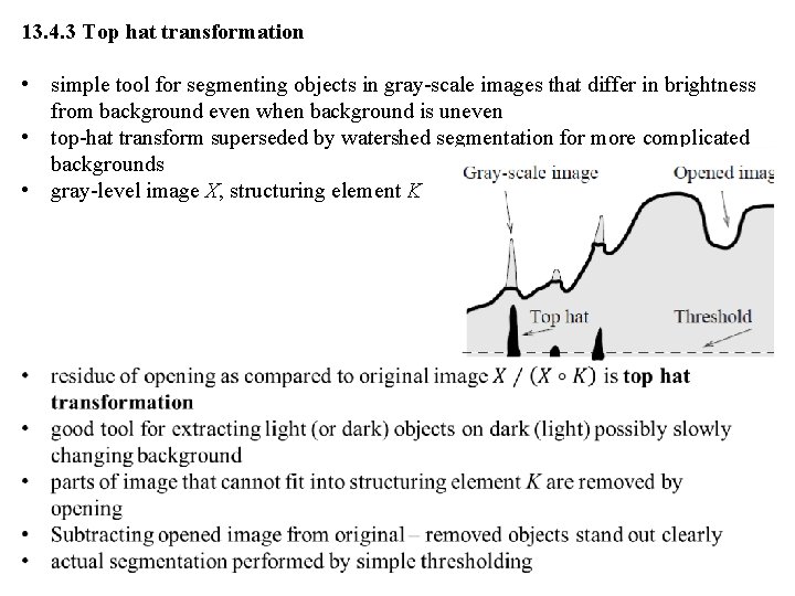13. 4. 3 Top hat transformation • simple tool for segmenting objects in gray-scale 13. 4. 3 Top hat transformation • simple tool for segmenting objects in gray-scale