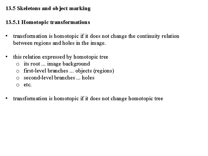 13. 5 Skeletons and object marking 13. 5. 1 Homotopic transformations • transformation is 13. 5 Skeletons and object marking 13. 5. 1 Homotopic transformations • transformation is