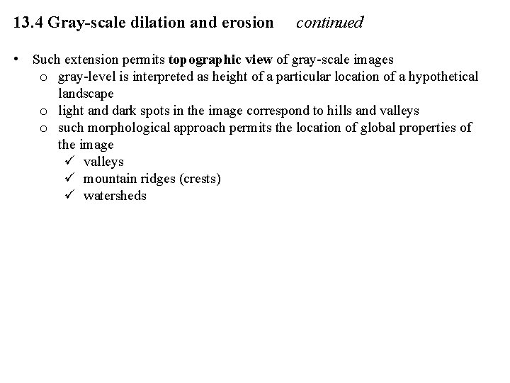 13. 4 Gray-scale dilation and erosion continued • Such extension permits topographic view of 13. 4 Gray-scale dilation and erosion continued • Such extension permits topographic view of