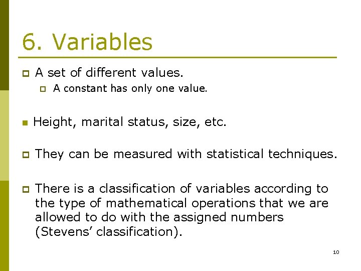 6. Variables p A set of different values. p A constant has only one 6. Variables p A set of different values. p A constant has only one