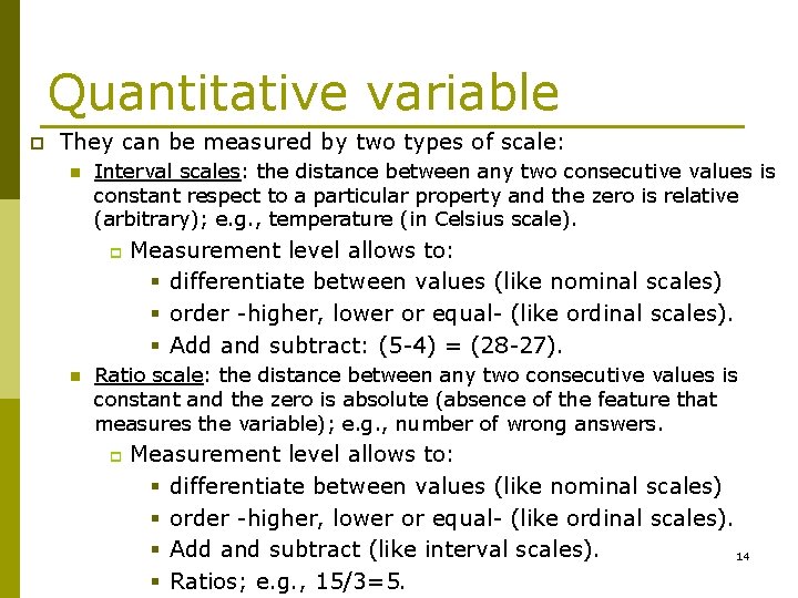Quantitative variable p They can be measured by two types of scale: n Interval Quantitative variable p They can be measured by two types of scale: n Interval