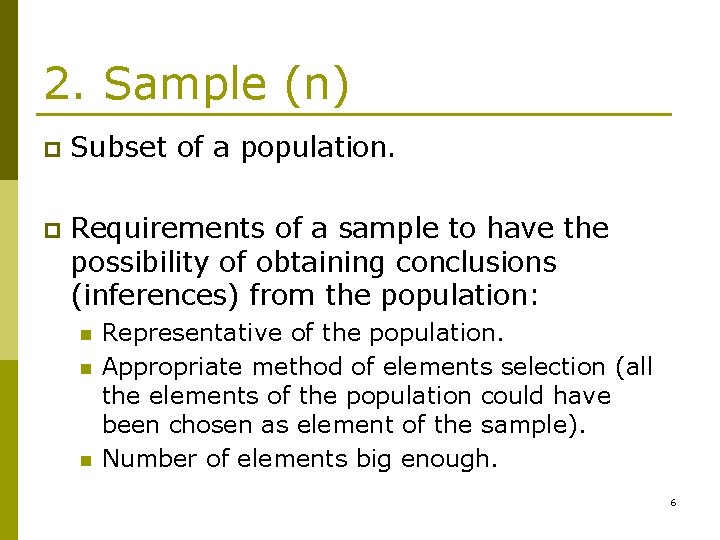 2. Sample (n) p Subset of a population. p Requirements of a sample to 2. Sample (n) p Subset of a population. p Requirements of a sample to